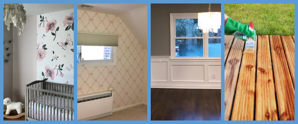 Four images: a nursery with floral wallpaper, a room with pink diamond-patterned wallpaper, a dining room with gray walls and a chandelier, and a hand staining a wooden deck outdoors.